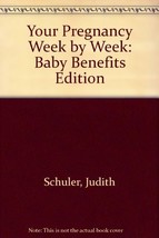 Your Pregnancy Week By Week: Baby Benefits Ed Curtis, Glade B. and Schul... - £6.75 GBP