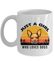 Just A Girl Who Loves Brown Puppy Chihuahua Dogs Mug 11oz Retro Cup Dog Lover - $15.00+