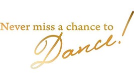 Picniva Gold(Chrome Mirror) 32&quot; X 14&quot; Never Miss a Chance to Dance! Vinyl Wall D - $12.69