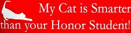 My Cat is smarter than your Honor Student Bumper Sticker - $5.99