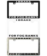 I Brake for Fog Banks Assorted Legal License Plate Frame - €5,94 EUR+
