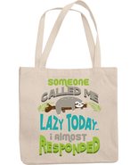 Make Your Mark Design Someone Called Me Lazy Today. A Funny Reusable Tot... - $21.73