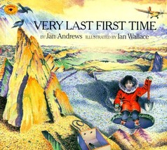 Very Last First Time (Aladdin Picture Books) Andrews, Jan and Wallace, Ian - $21.99