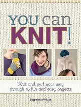 You Can Knit!: Knit and Purl Your Way Through 12 Fun and Easy.New Book. - £7.75 GBP