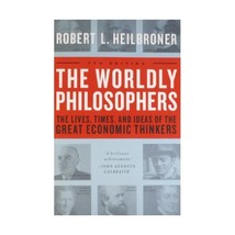 The Worldly Philosophers: The Lives, Times, and Ideas of the Great Economic Thin - £17.28 GBP