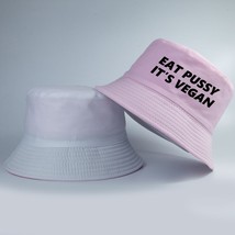 Eat Pussy Its Vegan Letter Print Bucket Hat Men Women Summer Double Fishing Hat  - £48.40 GBP