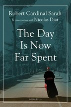 The Day Is Now Far Spent, Sarah, Cardinal Robert,Diat, Nicolas, Good Book - £7.19 GBP