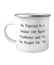 I&#39;m Married to a Smokin&#39; Hot Nurse Practitioner.and Yes, She Bought Me This. Hus - £15.37 GBP