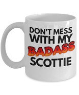 Scottie Mug "Don't Mess With My Badass Scottie Coffee Mug" This Scottish Terrier - $14.95