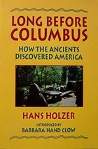 Long Before Columbus: How the Ancients Discovered America Hans Holzer an... - $5.89