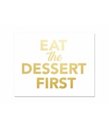 Eat The Dessert First GOLD Foil Print Poster Handmade Famous Quote Art W... - $13.85