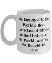Fiance Gifts For, I&#39;m Engaged to the World&#39;s Best Correctional Officer in the Hi - £11.74 GBP+