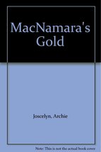 MacNamara&#39;s Gold [Hardcover] Joscelyn, Archie - £3.51 GBP