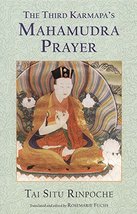 The Third Karmapa&#39;s Mahamudra Prayer [Paperback] Situ, Tai and Fuchs, Ro... - $11.40