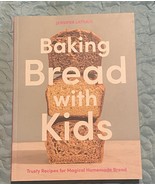 Baking Bread with Kids: Trusty Recipes for Magical Homemade Bread Cookbook - $7.02 CAD
