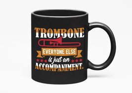Make Your Mark Design Trombone Everyone Else Is Just An Accompaniment. Witty, Bl - £17.01 GBP+