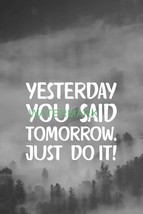 Yesterday You Said Tomorrow Just Do It Inspirational Publicity Photo - £6.34 GBP