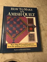 How To Make An Amish Quilt 80 Beautiful Patterns By Rachel &amp; Kenneth Pellman HC - £3.92 GBP