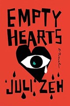Empty Hearts: A Novel [Hardcover] Zeh, Juli and Cullen, John - £5.44 GBP