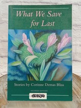 What We Save For Last Stories by Corinne Bliss 1992 Paperback - £9.28 GBP