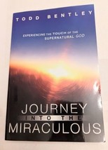 Journey into the Miraculous, Todd Bentley,  Experiencing the Touch of ...PB - £3.80 GBP