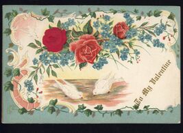 TO MY VALENTINE - Embossed card not mailed ROSES DOVES Flowers - $4.95