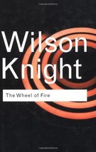 The Wheel of Fire (Routledge Classics) [Hardcover] Knight,G. Wilson - £63.04 GBP