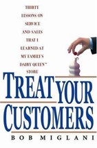 Treat Your Customers: Thirty Lessons on Service and Sales That I Learned at My F - £6.61 GBP