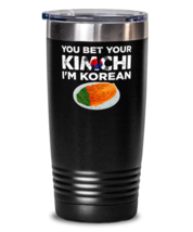 You Bet Your Kimchi I&#39;m Korean - National Dish Saying Tumbler With Graph... - £25.88 GBP