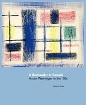 A Bauhausler in Canada: Andor Weininger in the 50s [Hardcover] Oliver A.... - £60.17 GBP