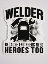 Welder Because Engineers Need Heroes Too Black and White Sticker Decal Awesome - £1.80 GBP