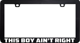 This Boy Ain&#39;t Right License Plate Frame Holder - £5.53 GBP