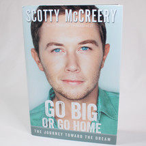 SIGNED Go Big Or Go Home The Journey Toward The Dream By McCreery Scotty HC w/DJ - £22.63 GBP
