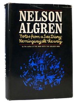 Nelson Algren Notes From A Sea Diary: Hemingway All The Way 1st Edition 1st Pri - $119.95