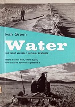 Water: Our Most Valuable Natural Resource by Ivah Green / 1958 Hardcover - £8.79 GBP