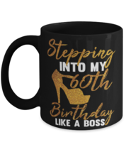 Coffee Mug Funny Stepping Into My 60th Birthday Like A Boss Sarcasm Birthday  - £15.94 GBP