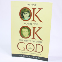 Signed I&#39;m Not Ok, You&#39;re Not Ok, But That&#39;s Ok With God, Hussey Shelley Pb Book - £13.03 GBP