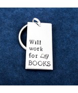 Will Work For Books Keychain, Book Worm, Book Lover, Gift for Readers  - $10.95