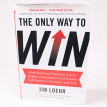 SIGNED The Only Way To Win By Jim Loehr 1st Edition Hardcover Book DJ 2012 GOOD - £15.25 GBP