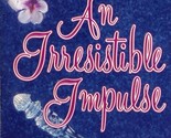 An Irresistible Impulse by Barbara Delinsky / 1995 Harper Contemporary R... - $1.13