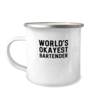 12 oz Camper Mug Coffee   Funny World&#39;s Okayest Bartender  - £15.76 GBP