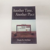 &quot;Another Time, Another Place&quot; By Duane Everhart, Rural Illinois, Author ... - £13.98 GBP