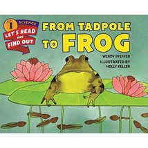 From Tadpole to Frog Pfeffer, Wendy/ Keller, Holly (Illustrator) - $11.00