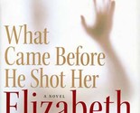 What Came Before He Shot Her (Inspector Lynley #14) by Elizabeth George ... - $3.41