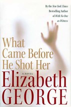 What Came Before He Shot Her (Inspector Lynley #14) by Elizabeth George / 1st Ed - £2.66 GBP