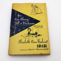You Can Always Tell A Freshman Elisabeth Ann Hudnut 3rd Printing July 1949 - $29.69