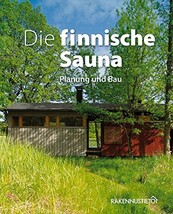 Die finnische Sauna: Planung und Bau The Building Information Foundation RTS - £37.50 GBP
