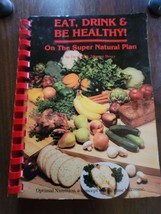 Eat Drink &amp; Be Healthy - On The Super Natural Plan by Dr. Ted &amp; Sharon Broer - £16.08 GBP