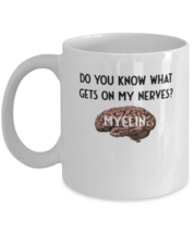 Coffee Mug Funny You Know What Gets On My Nerves Myelin  - £12.05 GBP