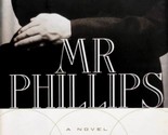 Mr. Phillips: A Novel by John Lanchester / 2000 Hardcover 1st Ed. - $2.27